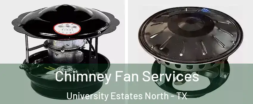 Chimney Fan Services University Estates North - TX
