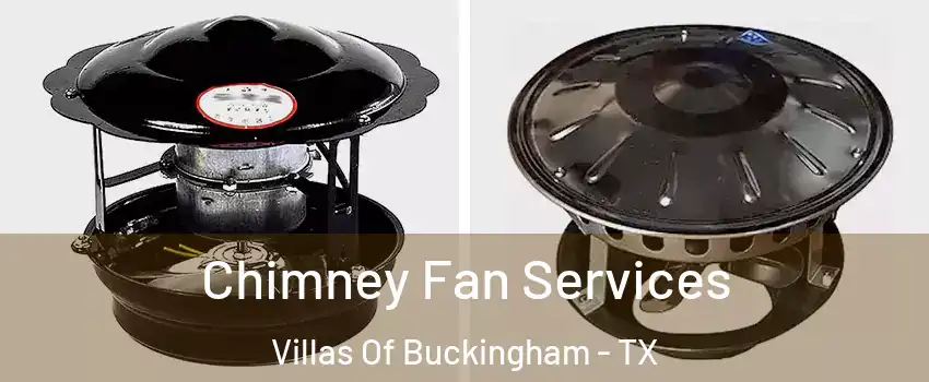 Chimney Fan Services Villas Of Buckingham - TX