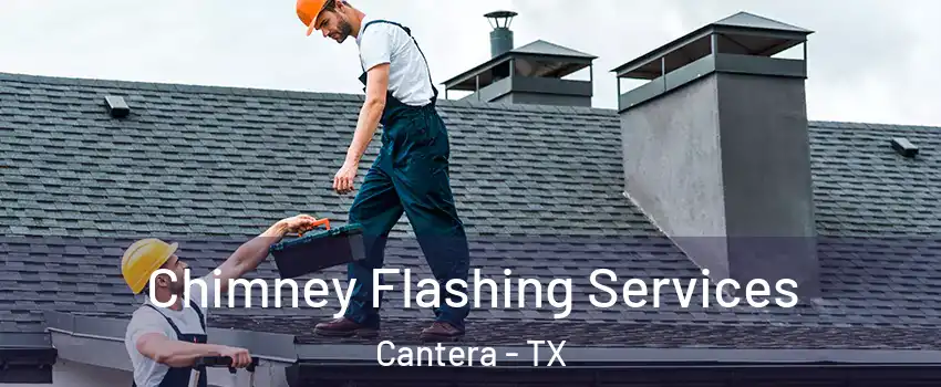 Chimney Flashing Services Cantera - TX