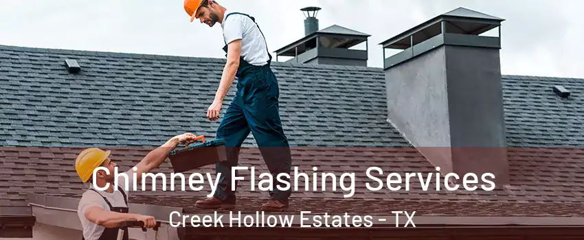 Chimney Flashing Services Creek Hollow Estates - TX