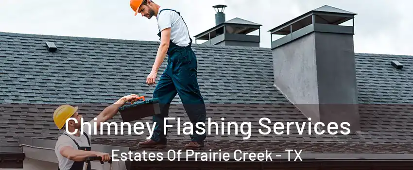 Chimney Flashing Services Estates Of Prairie Creek - TX