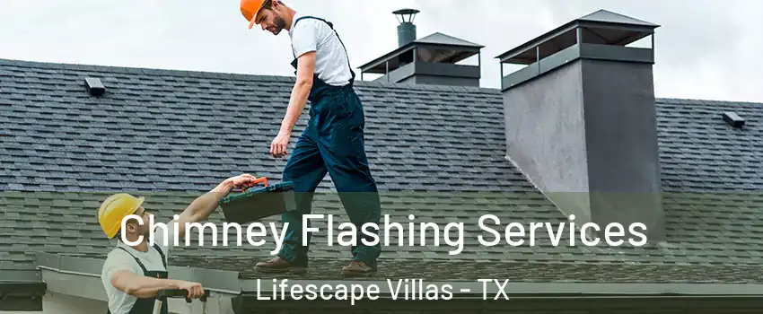 Chimney Flashing Services Lifescape Villas - TX