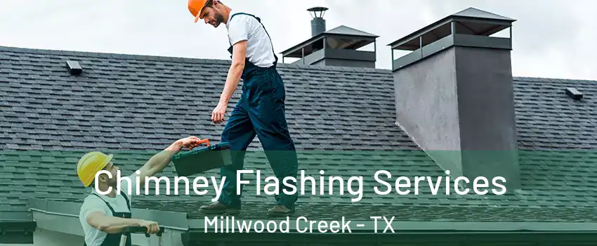 Chimney Flashing Services Millwood Creek - TX