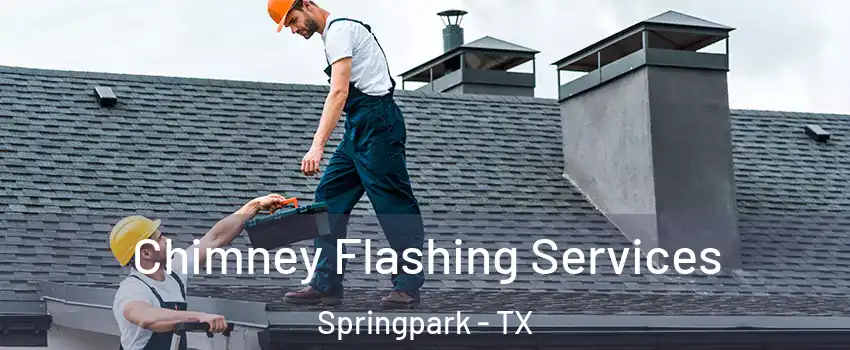 Chimney Flashing Services Springpark - TX