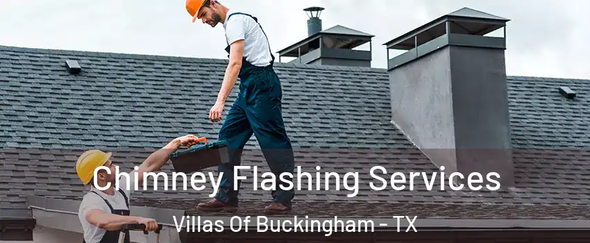 Chimney Flashing Services Villas Of Buckingham - TX