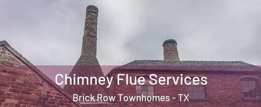 Chimney Flue Services Brick Row Townhomes - TX