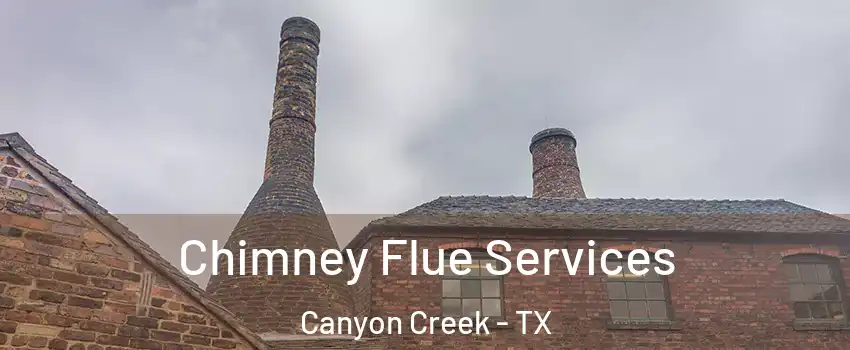 Chimney Flue Services Canyon Creek - TX