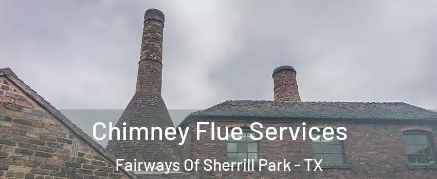 Chimney Flue Services Fairways Of Sherrill Park - TX