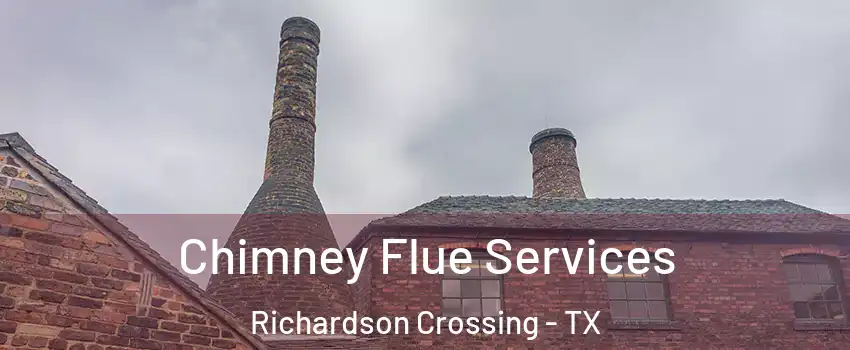 Chimney Flue Services Richardson Crossing - TX