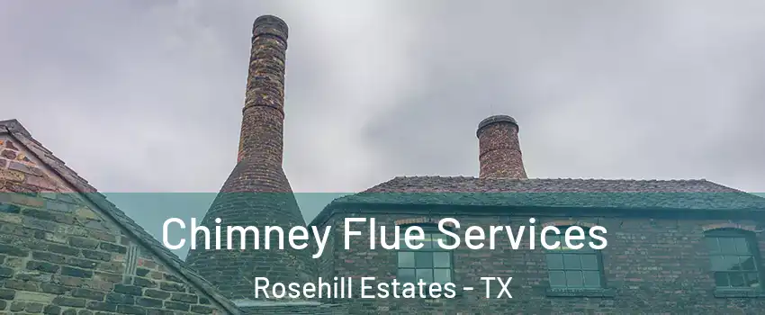 Chimney Flue Services Rosehill Estates - TX