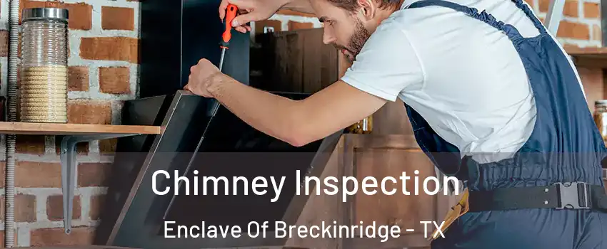 Chimney Inspection Enclave Of Breckinridge - TX