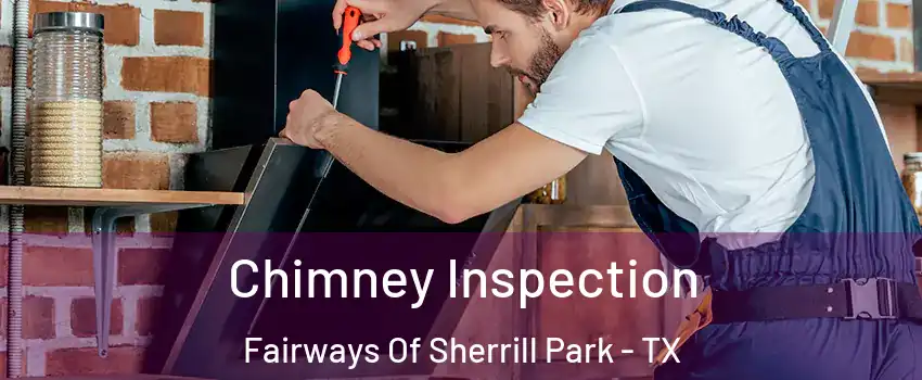 Chimney Inspection Fairways Of Sherrill Park - TX
