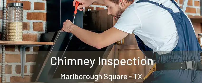 Chimney Inspection Marlborough Square - TX