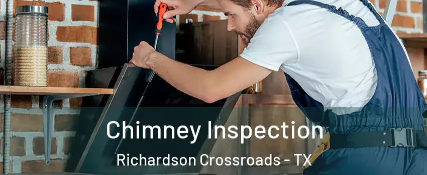 Chimney Inspection Richardson Crossroads - TX
