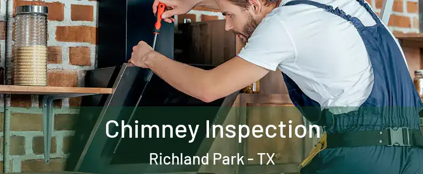 Chimney Inspection Richland Park - TX