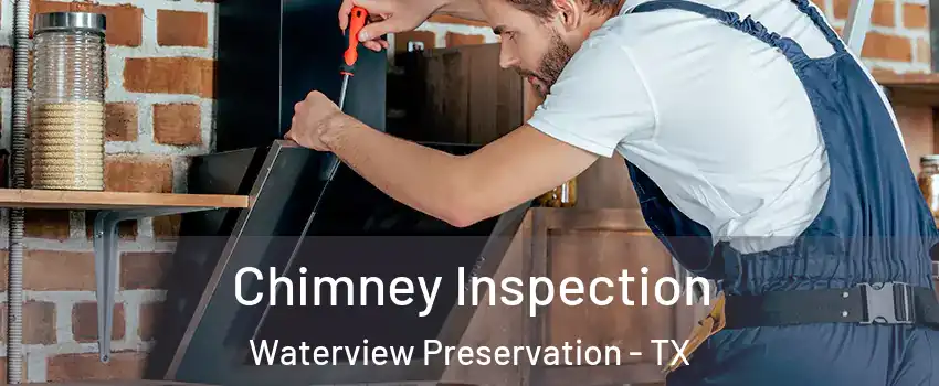 Chimney Inspection Waterview Preservation - TX