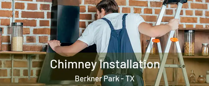 Chimney Installation Berkner Park - TX