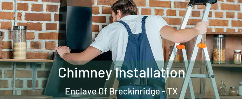 Chimney Installation Enclave Of Breckinridge - TX