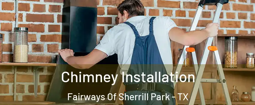 Chimney Installation Fairways Of Sherrill Park - TX