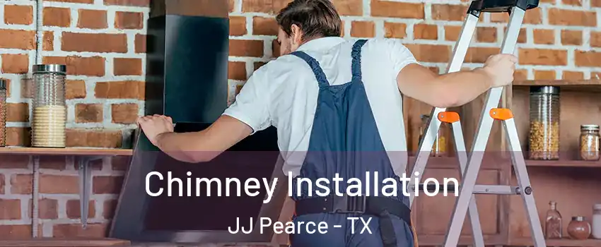 Chimney Installation JJ Pearce - TX