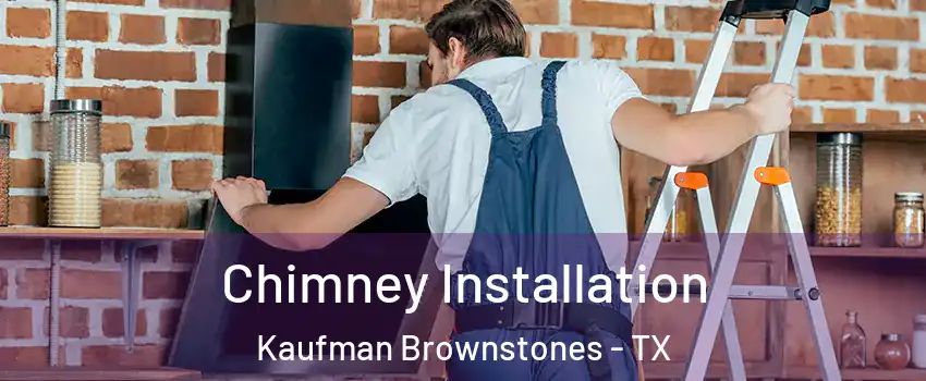 Chimney Installation Kaufman Brownstones - TX