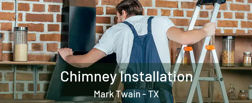 Chimney Installation Mark Twain - TX