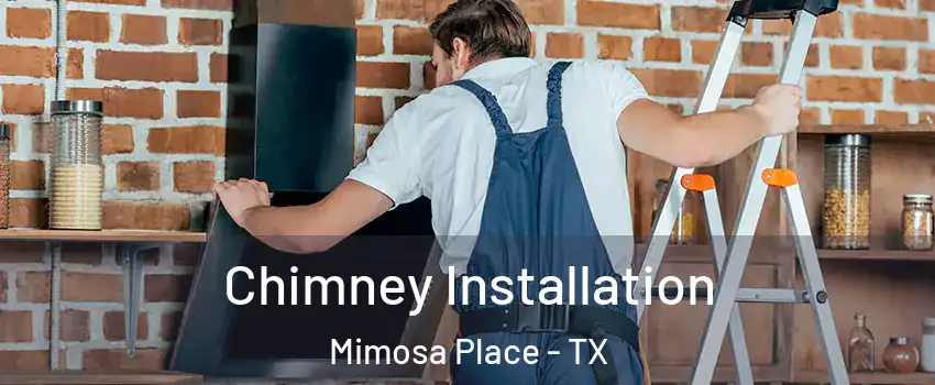 Chimney Installation Mimosa Place - TX