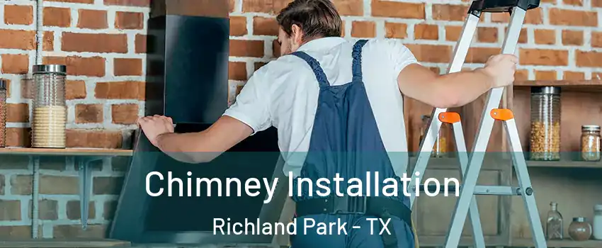 Chimney Installation Richland Park - TX