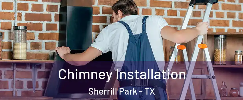 Chimney Installation Sherrill Park - TX