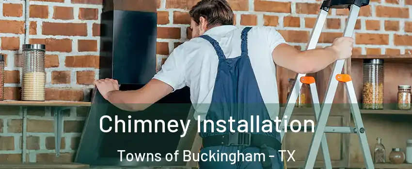 Chimney Installation Towns of Buckingham - TX