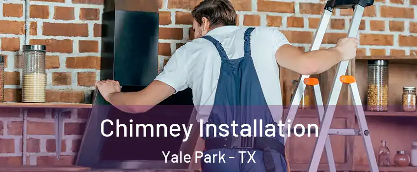 Chimney Installation Yale Park - TX