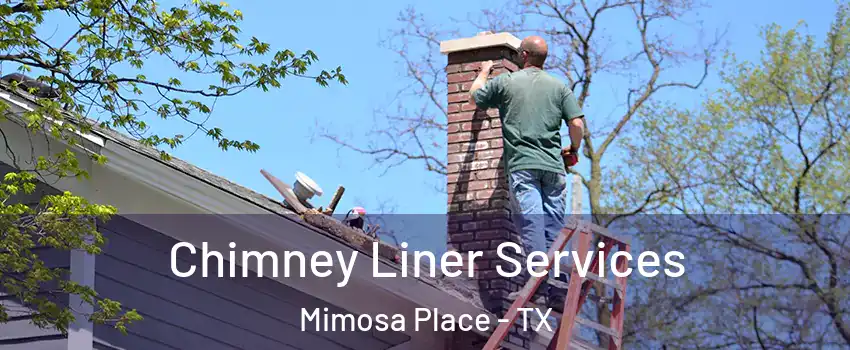 Chimney Liner Services Mimosa Place - TX