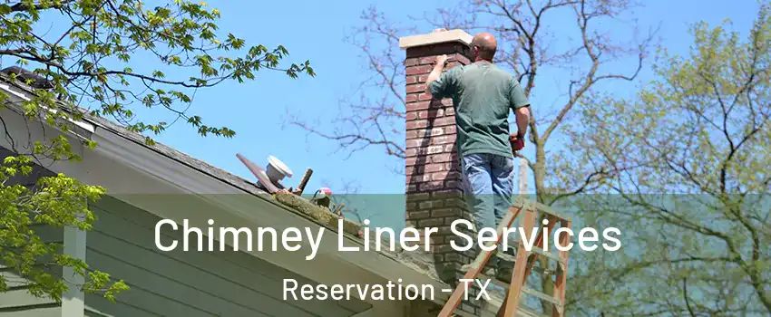 Chimney Liner Services Reservation - TX