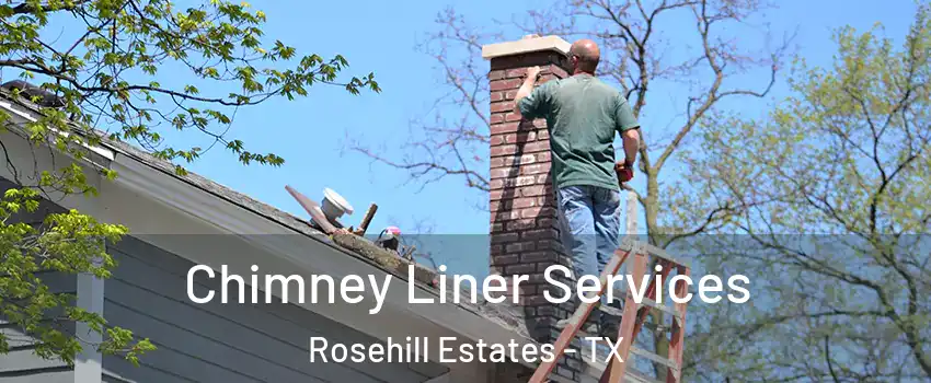 Chimney Liner Services Rosehill Estates - TX