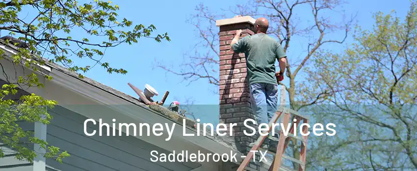 Chimney Liner Services Saddlebrook - TX