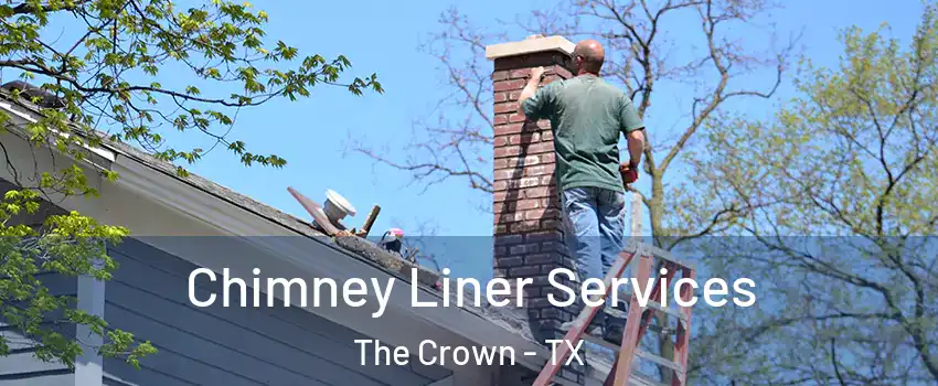 Chimney Liner Services The Crown - TX