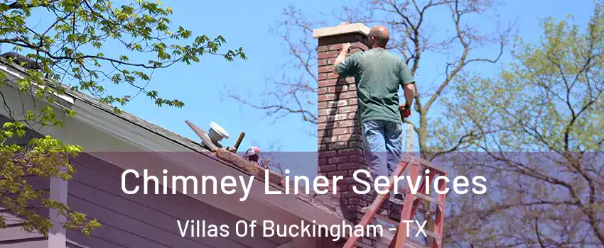 Chimney Liner Services Villas Of Buckingham - TX