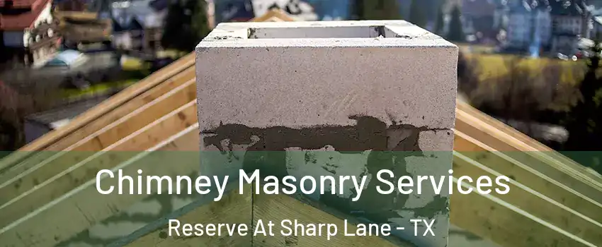 Chimney Masonry Services Reserve At Sharp Lane - TX