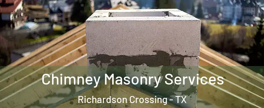 Chimney Masonry Services Richardson Crossing - TX