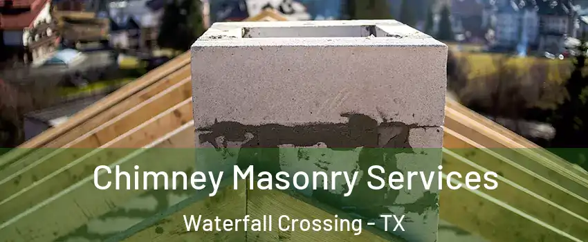 Chimney Masonry Services Waterfall Crossing - TX