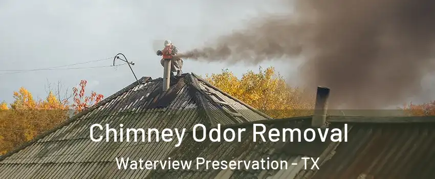 Chimney Odor Removal Waterview Preservation - TX