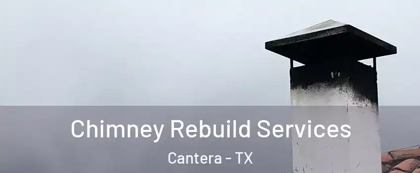 Chimney Rebuild Services Cantera - TX