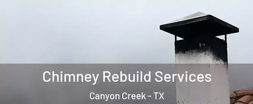 Chimney Rebuild Services Canyon Creek - TX