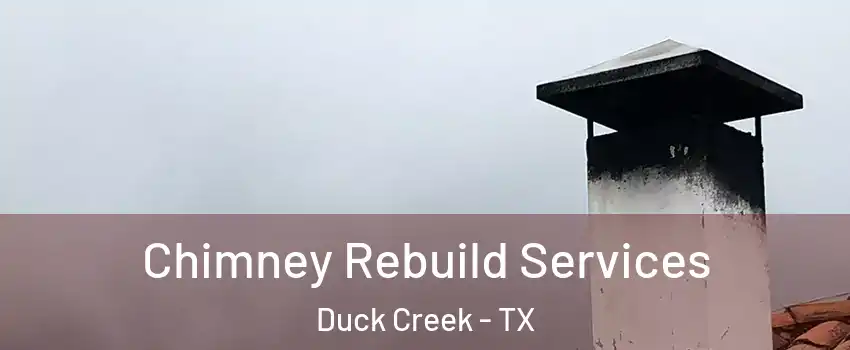 Chimney Rebuild Services Duck Creek - TX
