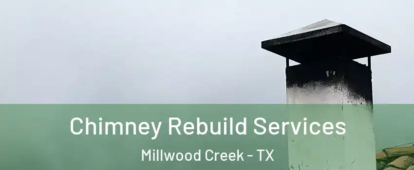 Chimney Rebuild Services Millwood Creek - TX
