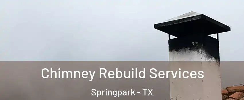 Chimney Rebuild Services Springpark - TX