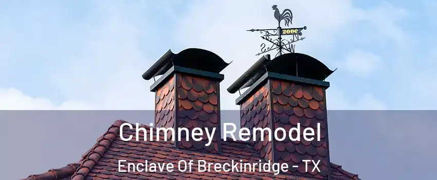 Chimney Remodel Enclave Of Breckinridge - TX