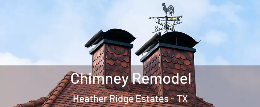 Chimney Remodel Heather Ridge Estates - TX