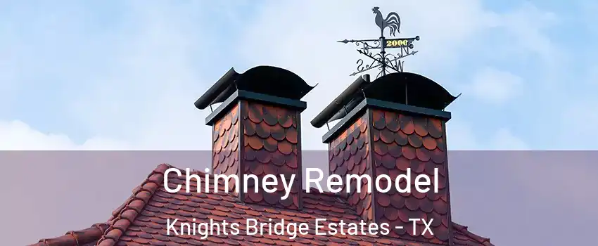 Chimney Remodel Knights Bridge Estates - TX