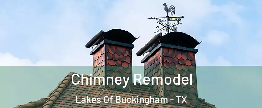 Chimney Remodel Lakes Of Buckingham - TX